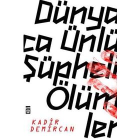 Dünyaca Ünlü Şüpheli Ölümler - Kadir Demircan