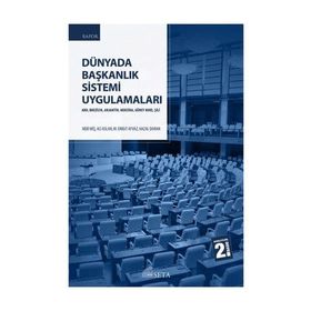 Dünyada Başkanlık Sistemi Uygulamaları - Nebi Miş Ali Arslan M. Erkut Ayvaz Hazal Duran
