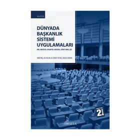 Dünyada Başkanlık Sistemi Uygulamaları - Nebi Miş Ali Arslan M. Erkut Ayvaz Hazal Duran