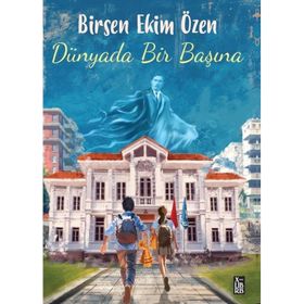 Dünyada Bir Başına Birsen Ekim Özen