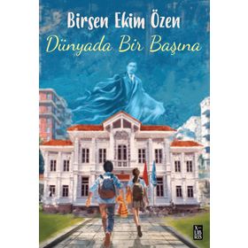 Dünyada Bir Başına Birsen Ekim Özen