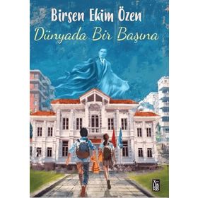 Dünyada Bir Başına Birsen Ekim Özen
