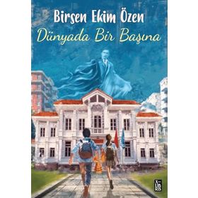 Dünyada Bir Başına Birsen Ekim Özen