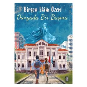 Dünyada Bir Başına Birsen Ekim Özen