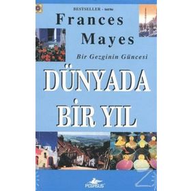 DÜNYADA BIR YIL BIR GEZGININ GÜNCESİ - FRANCES MAYES