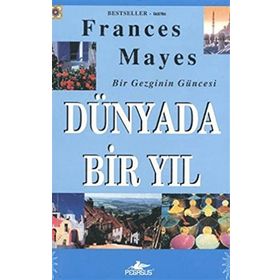 DÜNYADA BIR YIL BIR GEZGININ GÜNCESİ - FRANCES MAYES