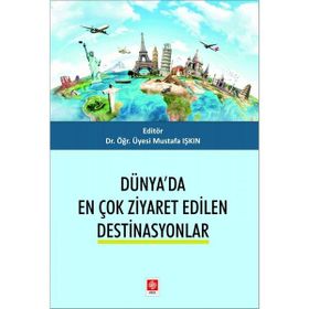 Dünya`da En Çok Ziyaret Edilen Destinasyonlar - Mustafa Işkın
