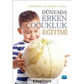 Dünyada Erken Çocukluk Eğitimi - Mehmet Kumru Melike Nur Kaymak Metin Kadim Mine Kır Miray Özözen Danacı N. Ferah Yavuz Zuhal Begde Arzu Özyürek A. Güler Küçükturan Asya Çetin
