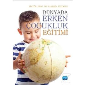 Dünyada Erken Çocukluk Eğitimi - Mehmet Kumru Melike Nur Kaymak Metin Kadim Mine Kır Miray Özözen Danacı N. Ferah Yavuz Zuhal Begde Arzu Özyürek A. Güler Küçükturan Asya Çetin