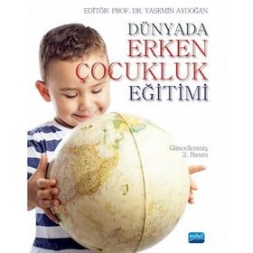 Dünyada Erken Çocukluk Eğitimi - Mehmet Kumru Melike Nur Kaymak Metin Kadim Mine Kır Miray Özözen Danacı N. Ferah Yavuz Zuhal Begde Arzu Özyürek A. Güler Küçükturan Asya Çetin