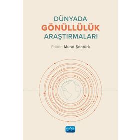 Dünyada Gönüllülük Araştırmaları - Murat Şentürk - Nobel Akademik Yayıncılık