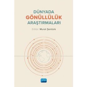 Dünyada Gönüllülük Araştırmaları - Murat Şentürk - Nobel Akademik Yayıncılık