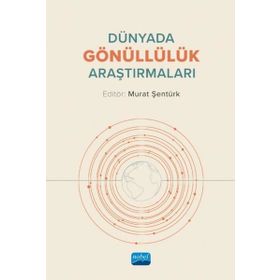 Dünyada Gönüllülük Araştırmaları - Murat Şentürk - Nobel Akademik Yayıncılık