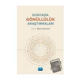 Dünyada Gönüllülük Araştırmaları - Murat Şentürk - Nobel Akademik Yayıncılık