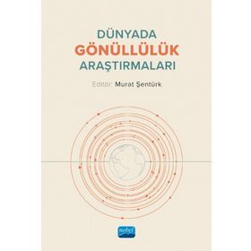 Dünyada Gönüllülük Araştırmaları - Murat Şentürk - Nobel Akademik Yayıncılık