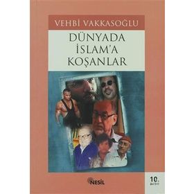 DÜNYADA İSLAM`A KOŞANLAR - VEHBI VAKKASOĞLU