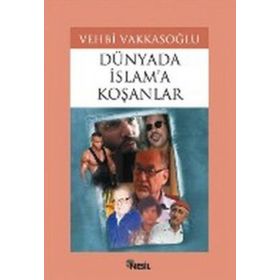 DÜNYADA İSLAM`A KOŞANLAR - VEHBI VAKKASOĞLU