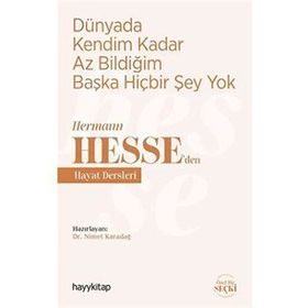 Dünyada Kendim Kadar Az Bildiğim Başka Hiçbir Şey Yok - Hermann Hesse'den Hayat Dersleri - Kolektif