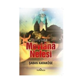 DÜNYADA MEVLANA NEFESI - ŞABAN KARAKÖSE