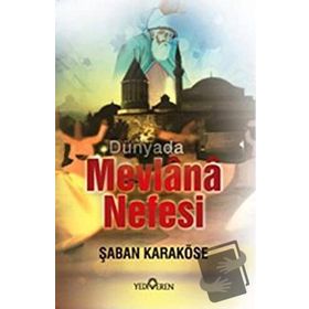 DÜNYADA MEVLANA NEFESI - ŞABAN KARAKÖSE