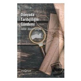 Dünyada Tarihçiliğin Gündemi - Ahmet Şimşek