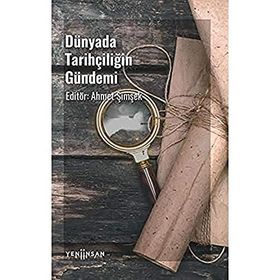 Dünyada Tarihçiliğin Gündemi - Ahmet Şimşek