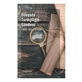 Dünyada Tarihçiliğin Gündemi - Ahmet Şimşek