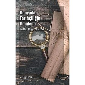 Dünyada Tarihçiliğin Gündemi - Ahmet Şimşek
