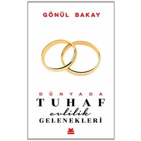 Dünyada Tuhaf Evlilik Gelenekleri - Gönül Bakay