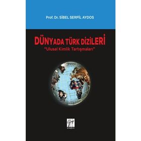 Dünyada Türk Dizileri - Ulusal Kimlik Tartışmaları - Sibel Serpil Aydos