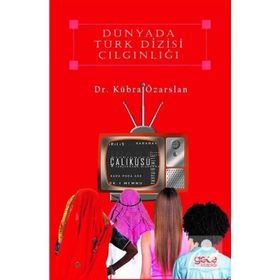 Dünyada Türk Dizisi Çılgınlığı - Kübra Özarslan