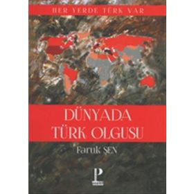 Dünyada Türk Olgusu - Faruk Şen