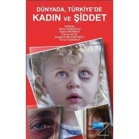 Dünya’da, Türkiye’de Kadın ve Şiddet - Murat Korkmaz Bülent Kılıç Emine Demiray Fatma Tezel Şahin Alpaslan Hamdi Kuzucuoğlu Ayça Gürkan Ali Serdar Yücel Fatma Arpacı Nurhayat Çelebi Nurhayat Çelebi