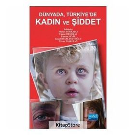 Dünya’da, Türkiye’de Kadın ve Şiddet - Murat Korkmaz Bülent Kılıç Emine Demiray Fatma Tezel Şahin Alpaslan Hamdi Kuzucuoğlu Ayça Gürkan Ali Serdar Yücel Fatma Arpacı Nurhayat Çelebi Nurhayat Çelebi