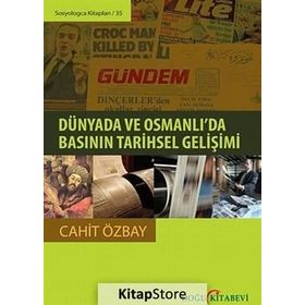 Dünyada ve Osmanlı’da Basının Tarihsel Gelişimi - Cahit Özbay