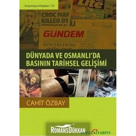 Dünyada ve Osmanlı’da Basının Tarihsel Gelişimi - Cahit Özbay