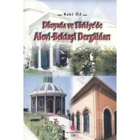DÜNYADA VE TÜRKIYE'DE ALEVI-BEKTAŞI DERGAHLARI - BAKI ÖZ