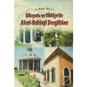 DÜNYADA VE TÜRKIYE'DE ALEVI-BEKTAŞI DERGAHLARI - BAKI ÖZ