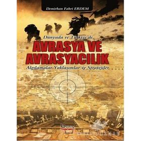 Dünyada ve Türkiye’de Avrasya ve Avrasyacılık - Demirhan Fahri Erdem