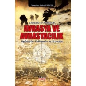 Dünyada ve Türkiye’de Avrasya ve Avrasyacılık - Demirhan Fahri Erdem