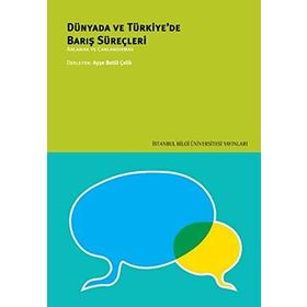 Dünyada ve Türkiye’de Barış Süreçleri - kollektif
