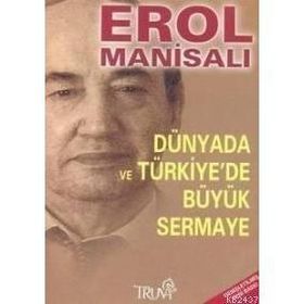 DÜNYADA VE TÜRKİYE´DE BÜYÜK SERMAYE - EROL MANİSALI