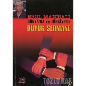 DÜNYADA VE TÜRKİYE´DE BÜYÜK SERMAYE - EROL MANİSALI