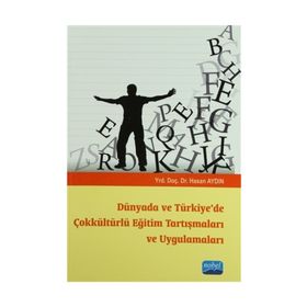 DÜNYADA VE TÜRKIYE'DE ÇOKKÜLTÜRLÜ EĞITIM TARTIŞMALARI VE UYGULAMALARI - HASAN AYDIN