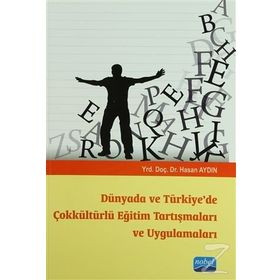 DÜNYADA VE TÜRKIYE'DE ÇOKKÜLTÜRLÜ EĞITIM TARTIŞMALARI VE UYGULAMALARI - HASAN AYDIN