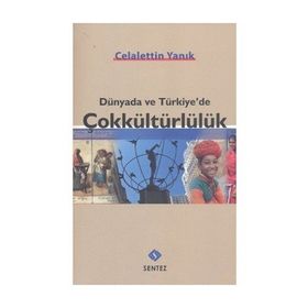 DÜNYADA VE TÜRKIYE'DE ÇOKKÜLTÜRLÜLÜK - CELALETTIN YANIK