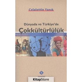 DÜNYADA VE TÜRKIYE'DE ÇOKKÜLTÜRLÜLÜK - CELALETTIN YANIK