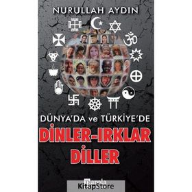 Dünyada ve Türkiyede - Dinler - Irklar - Diller - Nurullah Aydın