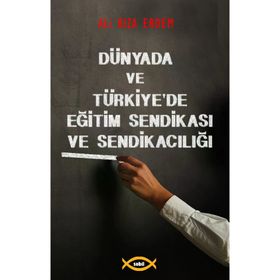 Dünyada ve Türkiye'de Eğitim Sendikası ve Sendikacılığı - Sobil Yayıncılık