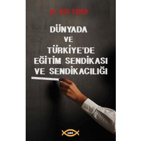 Dünyada ve Türkiye'de Eğitim Sendikası ve Sendikacılığı - Sobil Yayıncılık